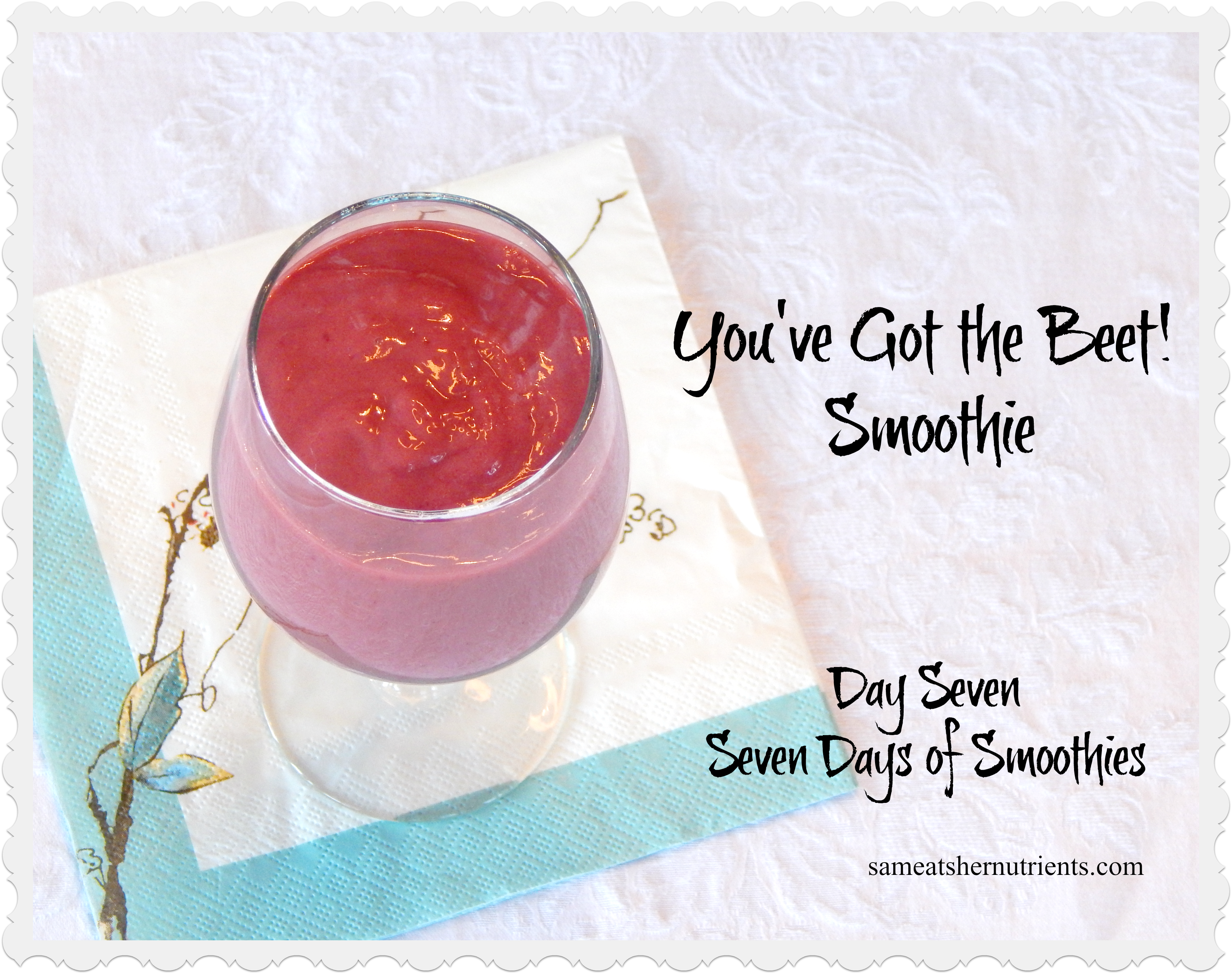 You've Got the Beet Smoothie - Day Seven, Seven Days of Smoothies