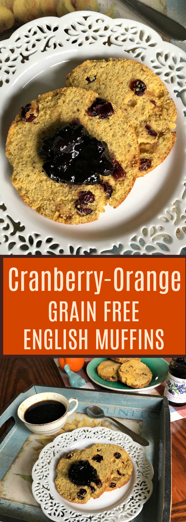 Cranberry-Orange Grain Free English Muffins