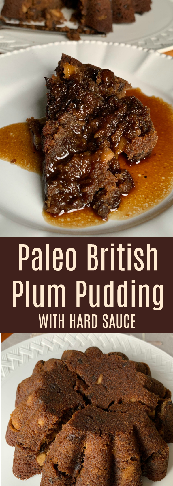 Paleo British Plum Pudding with Hard Sauce. This is a delicious traditional plum pudding made Grain and Dairy Free. The original recipe comes from my Grandmother from the Old Country.