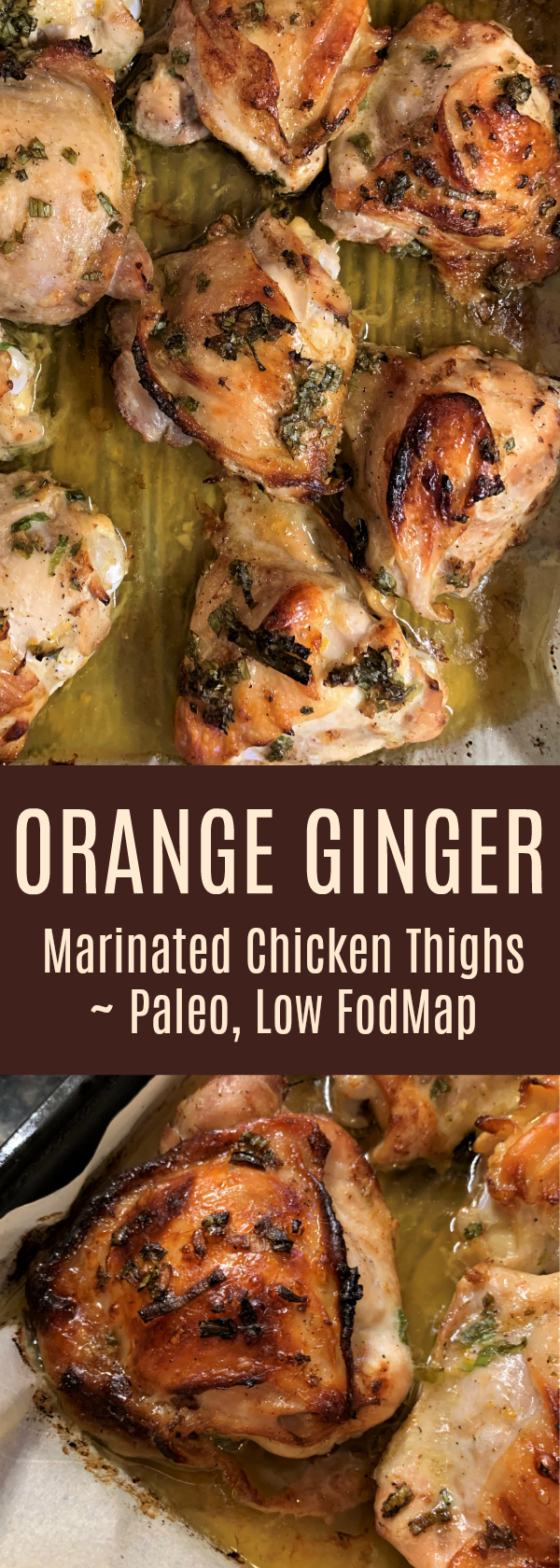 Orange Ginger Marinated Chicken Thighs, Paleo, Low FodMap